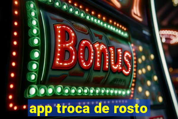 app troca de rosto